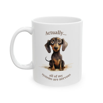 Actually all of my systems are nervous dachshund