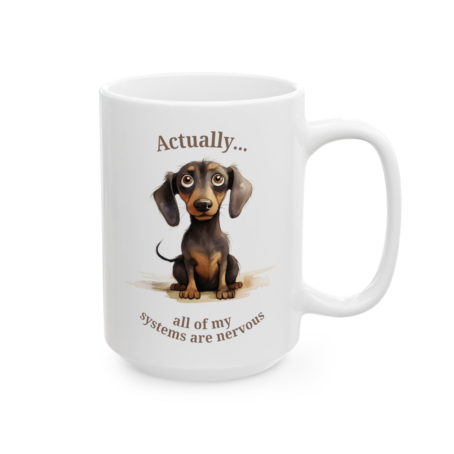 Actually all of my systems are nervous dachshund