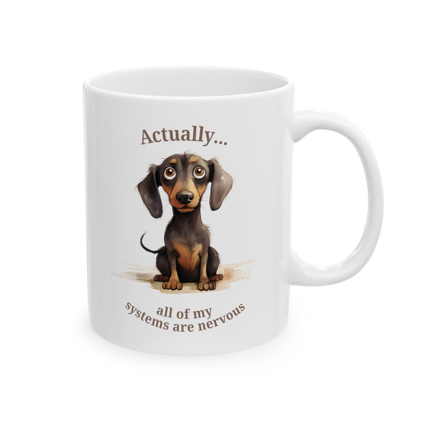Actually all of my systems are nervous dachshund
